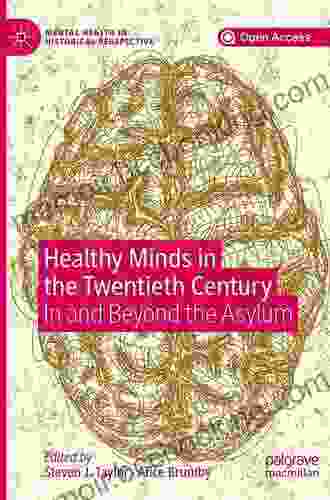 Healthy Minds In The Twentieth Century: In And Beyond The Asylum (Mental Health In Historical Perspective)