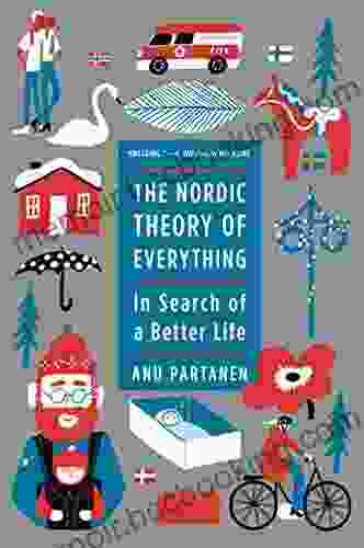 The Nordic Theory Of Everything: In Search Of A Better Life