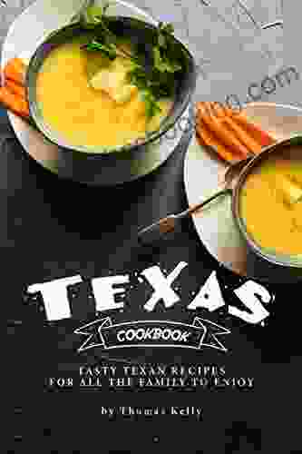 Texas Cookbook: Tasty Texan Recipes For All The Family To Enjoy