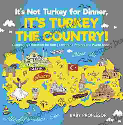It S Not Turkey For Dinner It S Turkey The Country Geography Education For Kids Children S Explore The World