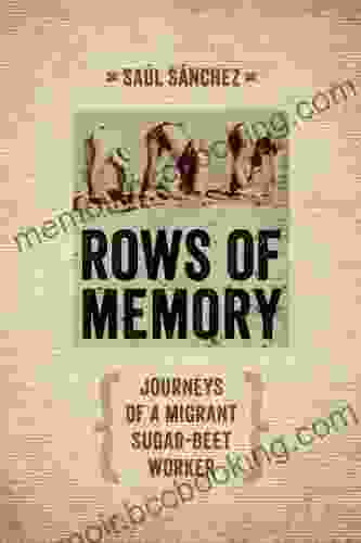 Rows Of Memory: Journeys Of A Migrant Sugar Beet Worker
