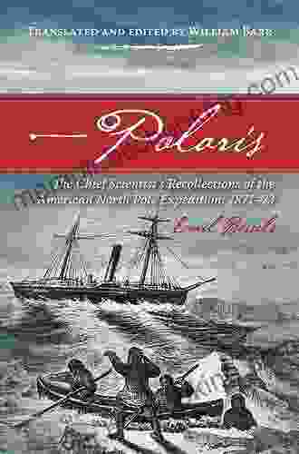 Polaris: The Chief Scientist S Recollections Of The American North Pole Expedition 1871 73 (Northern Lights 19)