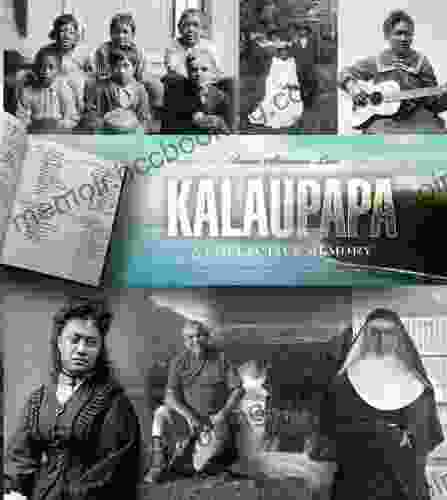 Kalaupapa: A Collective Memory (Ka Hokuwelowelo) (Latitude 20 Book)