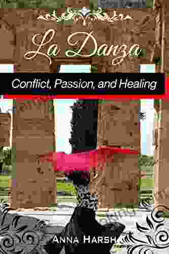 La Danza: Conflict Passion And Healing