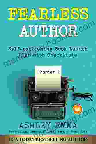 Fearless Author: Launch Plan With Checklists (includes Checklists And Lists Of Free EBook Promotion Sites)