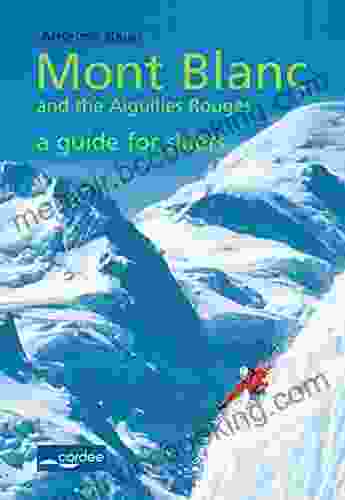 Les Contamines Val Montjoie Mont Blanc And The Aiguilles Rouges A Guide For Skiers: Travel Guide