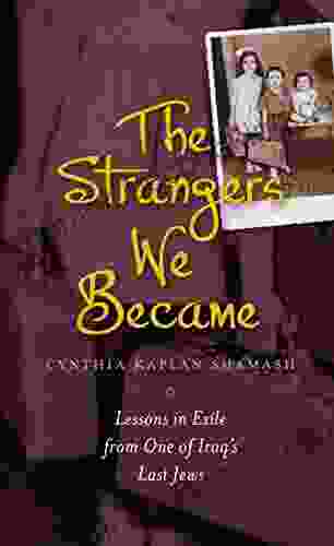 The Strangers We Became: Lessons In Exile From One Of Iraq S Last Jews (HBI On Jewish Women)
