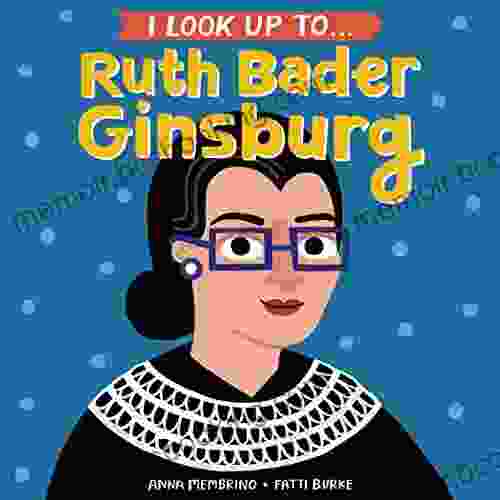 I Look Up To Ruth Bader Ginsburg