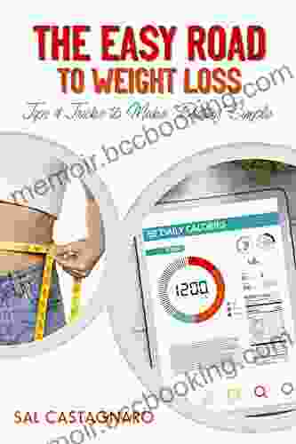 The Easy Road To Weight Loss: Tips And Tricks To Make Dieting Simple