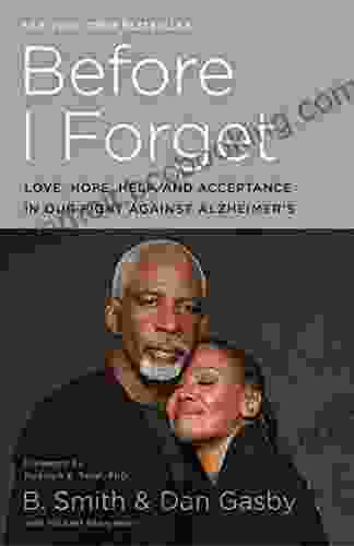 Before I Forget: Love Hope Help And Acceptance In Our Fight Against Alzheimer S