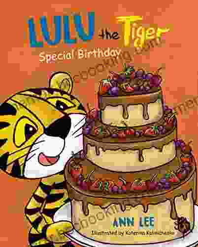 LULU The Tiger Special Birthday: A Delightful Fun And Cute Children S Picture For Ages 3 8 About Shapes Friendship Manners (LULU S Adventures)