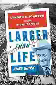 Larger Than Life: Lyndon B Johnson And The Right To Vote