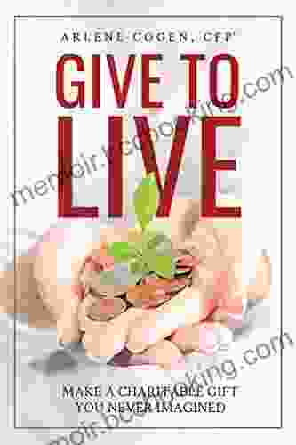 Give To Live: Make A Charitable Gift You Never Imagined