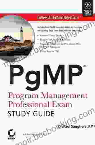 Program Management Professional (PgMP) Handbook : A Study Guide For Aspiring PgMP S And Practicing Program Managers Who Want To Maximize Business Benefits Through Successful Program Delivery