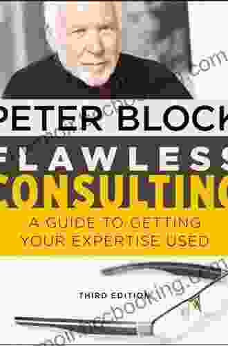 The Flawless Consulting Fieldbook And Companion: A Guide To Understanding Your Expertise