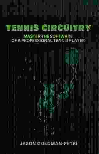 Tennis Circuitry: Master The Software Of A Professional Tennis Player