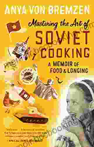 Mastering The Art Of Soviet Cooking: A Memoir Of Food And Longing