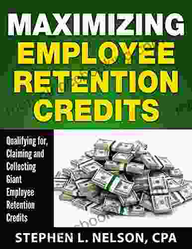 Maximizing Employee Retention Credits: Qualifying For Claiming And Collecting Giant Employee Retention Credits