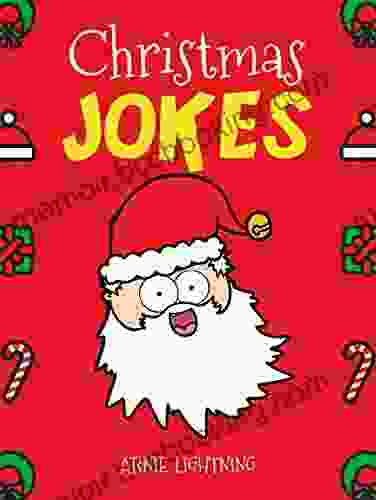Christmas Jokes: Funny And Hilarious Christmas Jokes And Riddles For Kids