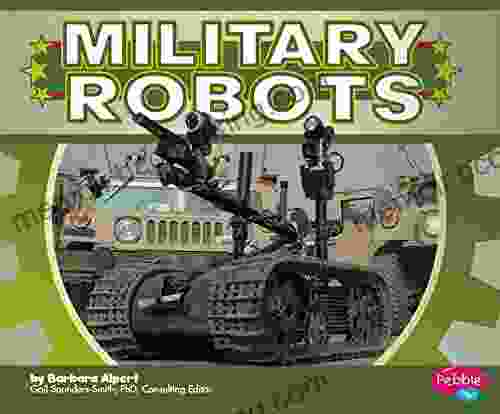 Military Robots (Military Machines) Barbara Alpert