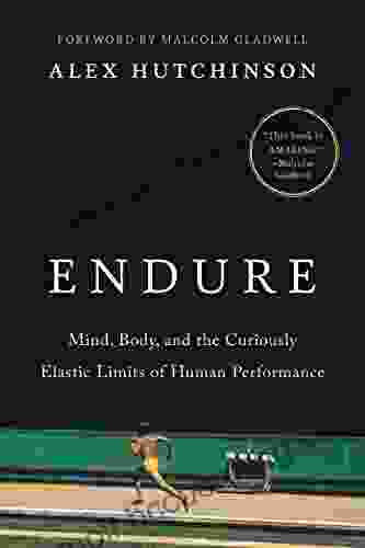 Endure: Mind Body And The Curiously Elastic Limits Of Human Performance