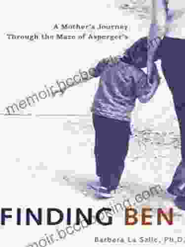 Finding Ben: A Mother S Journey Through The Maze Of Asperger S