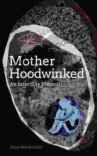 Motherhoodwinked An Infertility Memoir