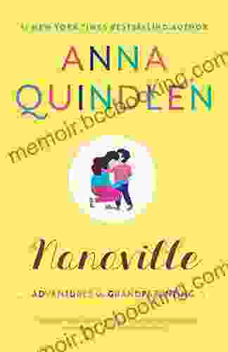 Nanaville: Adventures In Grandparenting Anna Quindlen