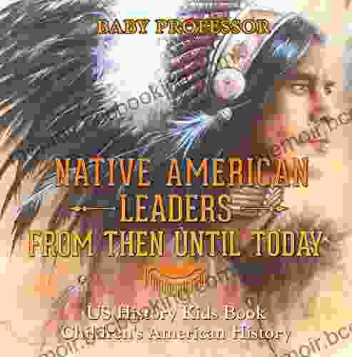 Native American Leaders From Then Until Today US History Kids Children S American History