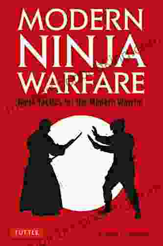 Modern Ninja Warfare: Ninja Tactics For The Modern Warrior