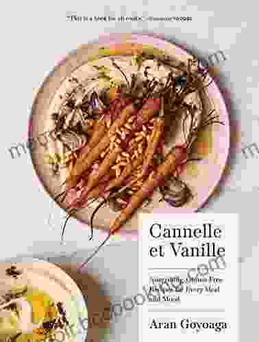 Cannelle Et Vanille: Nourishing Gluten Free Recipes For Every Meal And Mood
