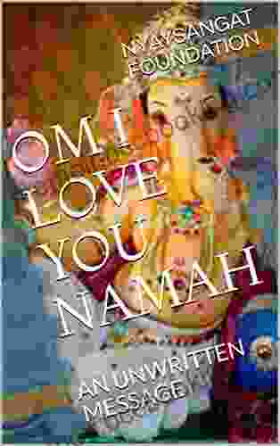 OM I LOVE YOU NAMAH: AN UNWRITTEN MESSAGE