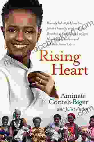 Rising Heart: One Woman S Astonishing Journey From Unimaginable Trauma To Becoming A Power For Good