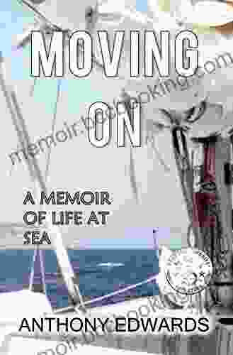Moving On: A Memoir Of Life At Sea (Paid To Live The Dream 2)