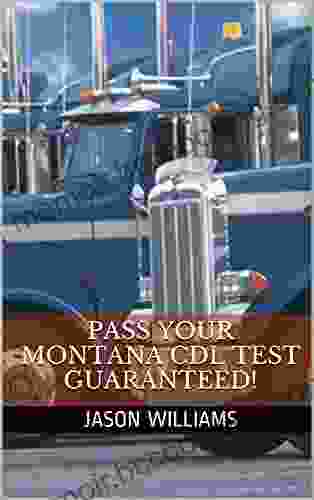Pass Your Montana CDL Test Guaranteed 100 Most Common Montana Commercial Driver S License With Real Practice Questions