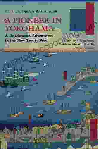 A Pioneer In Yokohama: A Dutchman S Adventures In The New Treaty Port (Hackett Classics)