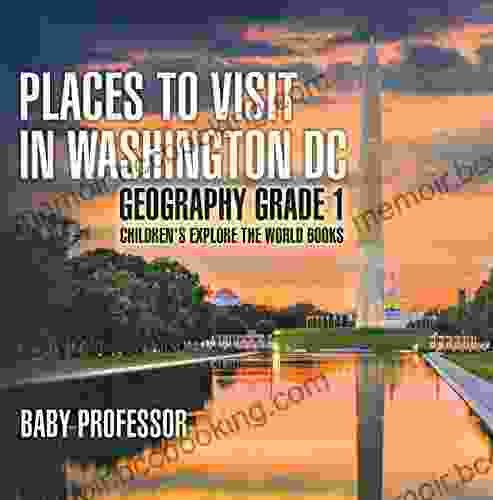 Places To Visit In Washington DC Geography Grade 1 Children S Explore The World