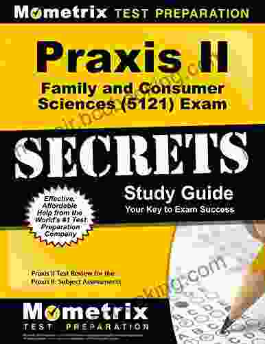Praxis II Family And Consumer Sciences (5121) Exam Secrets Study Guide: Praxis II Test Review For The Praxis II: Subject Assessments