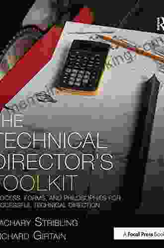 The Technical Director S Toolkit: Process Forms And Philosophies For Successful Technical Direction (The Focal Press Toolkit Series)