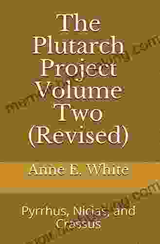 The Plutarch Project Volume Two (Revised): Pyrrhus Nicias And Crassus