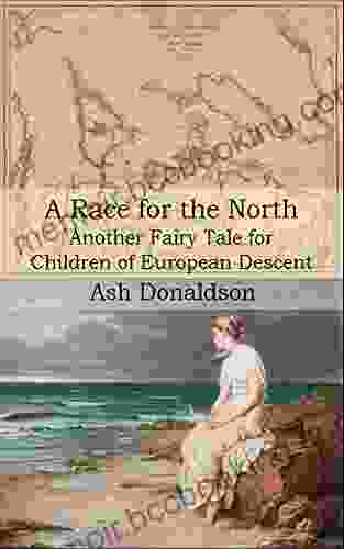 A Race For The North: Another Fairy Tale For Children Of European Descent