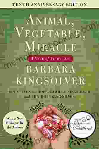 Animal Vegetable Miracle 10th Anniversary Edition: A Year Of Food Life