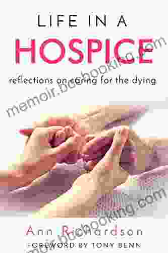 Life In A Hospice: Reflections On Caring For The Dying