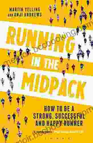 Running In The Midpack: How To Be A Strong Successful And Happy Runner