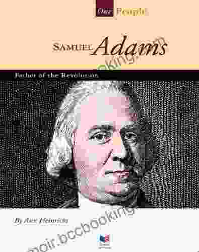 Samuel Adams: Father Of The Revolution (Our People)