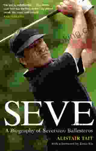 Seve: A Biography Of Severiano Ballesteros