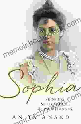 Sophia: Princess Suffragette Revolutionary Anita Anand