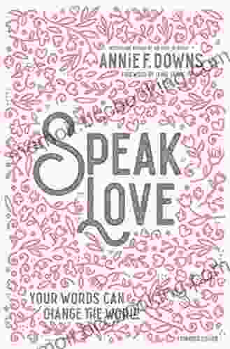 Speak Love: Your Words Can Change The World