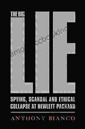 The Big Lie: Spying Scandal And Ethical Collapse At Hewlett Packard