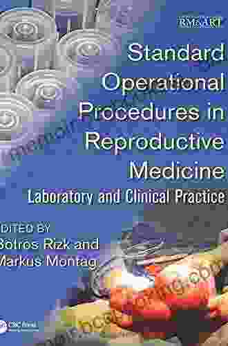 Standard Operational Procedures In Reproductive Medicine: Laboratory And Clinical Practice (Reproductive Medicine And Assisted Reproductive Techniques Series)